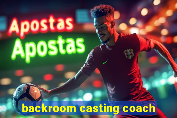 backroom casting coach